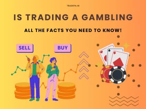 Is Trading a Gambling? All the Facts You Need to Know!